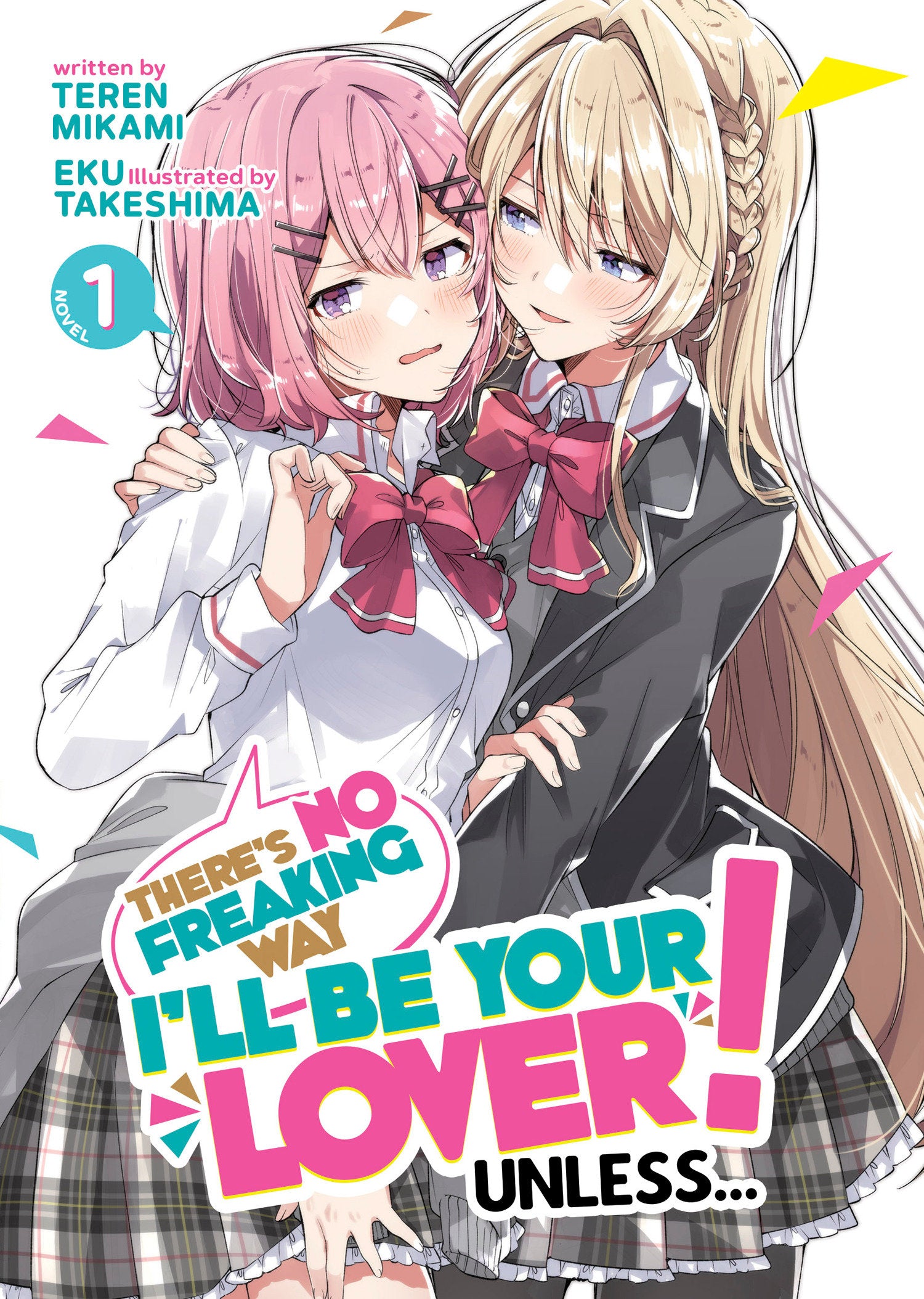 There's No Freaking Way I'll be Your Lover! Unless... (Light Novel) Vol. 1 (There's No Freaking Way I'll be Your Lover! Unless... (Light Novel)) (Book:1)