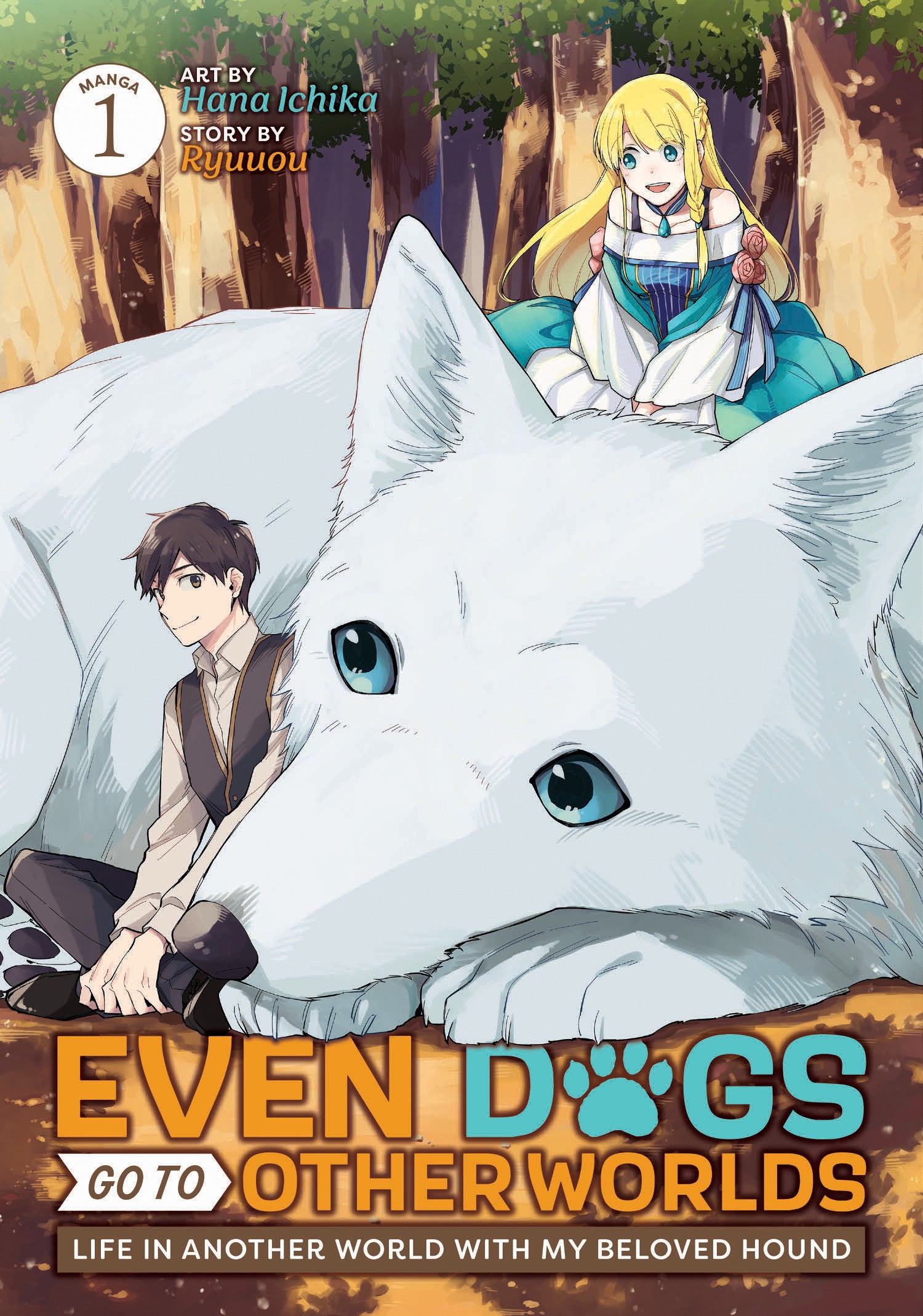 Even Dogs Go to Other Worlds: Life in Another World with My Beloved Hound (Manga) Vol. 1 (Even Dogs Go to Other Worlds: Life in Another World With My Beloved Hound (Manga)) (Book:1)