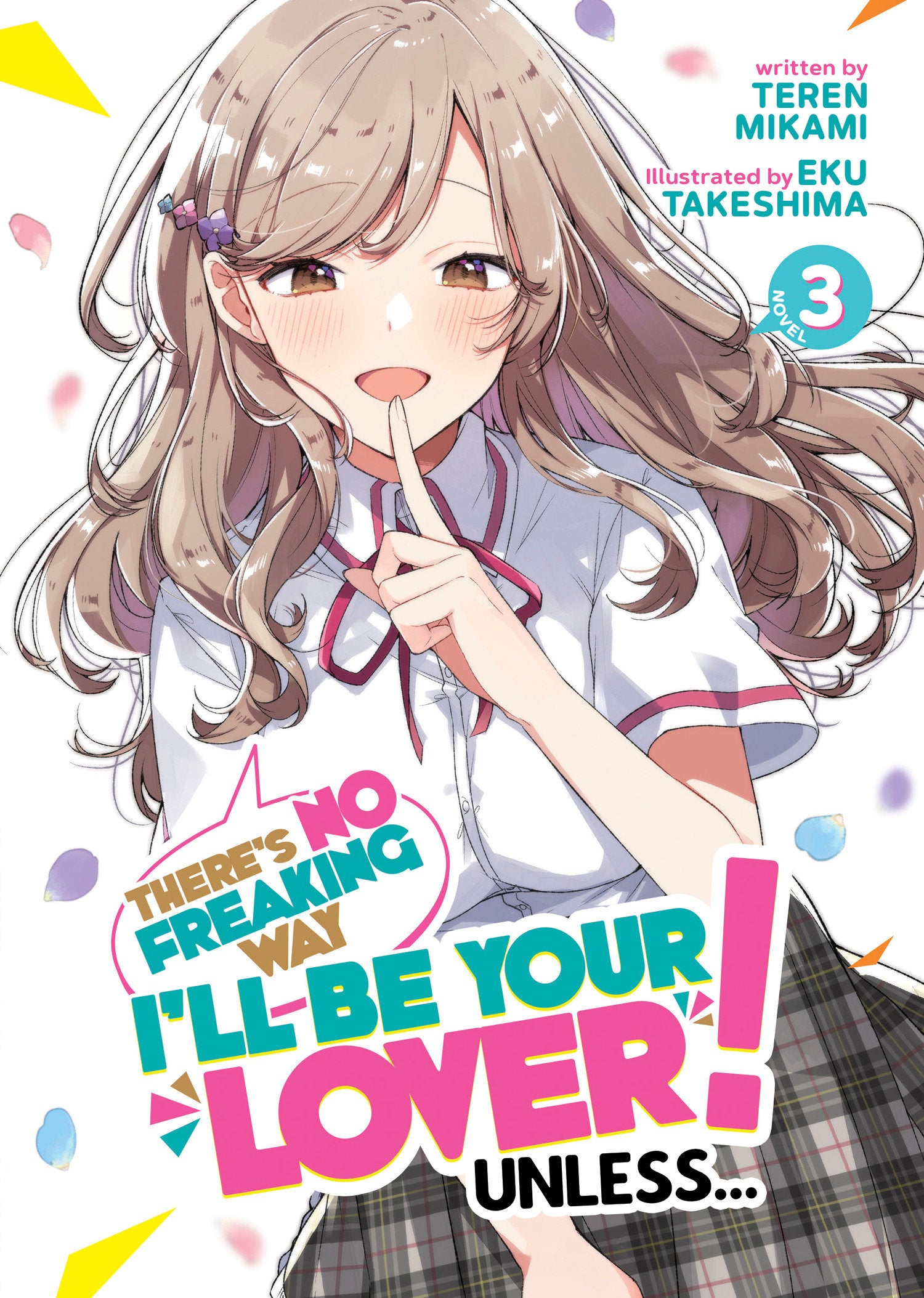 There's No Freaking Way I'll be Your Lover! Unless... (Light Novel) Vol. 3 (There's No Freaking Way I'll be Your Lover! Unless... (Light Novel)) (Book:3)
