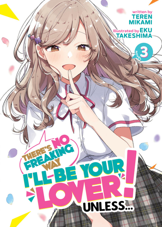 There's No Freaking Way I'll be Your Lover! Unless... (Light Novel) Vol. 3 (There's No Freaking Way I'll be Your Lover! Unless... (Light Novel)) (Book:3)