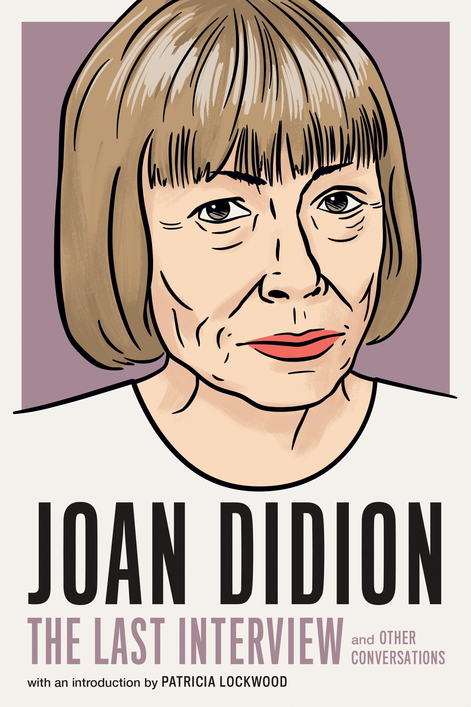Joan Didion:The Last Interview - and Other Conversations (The Last Interview Series)