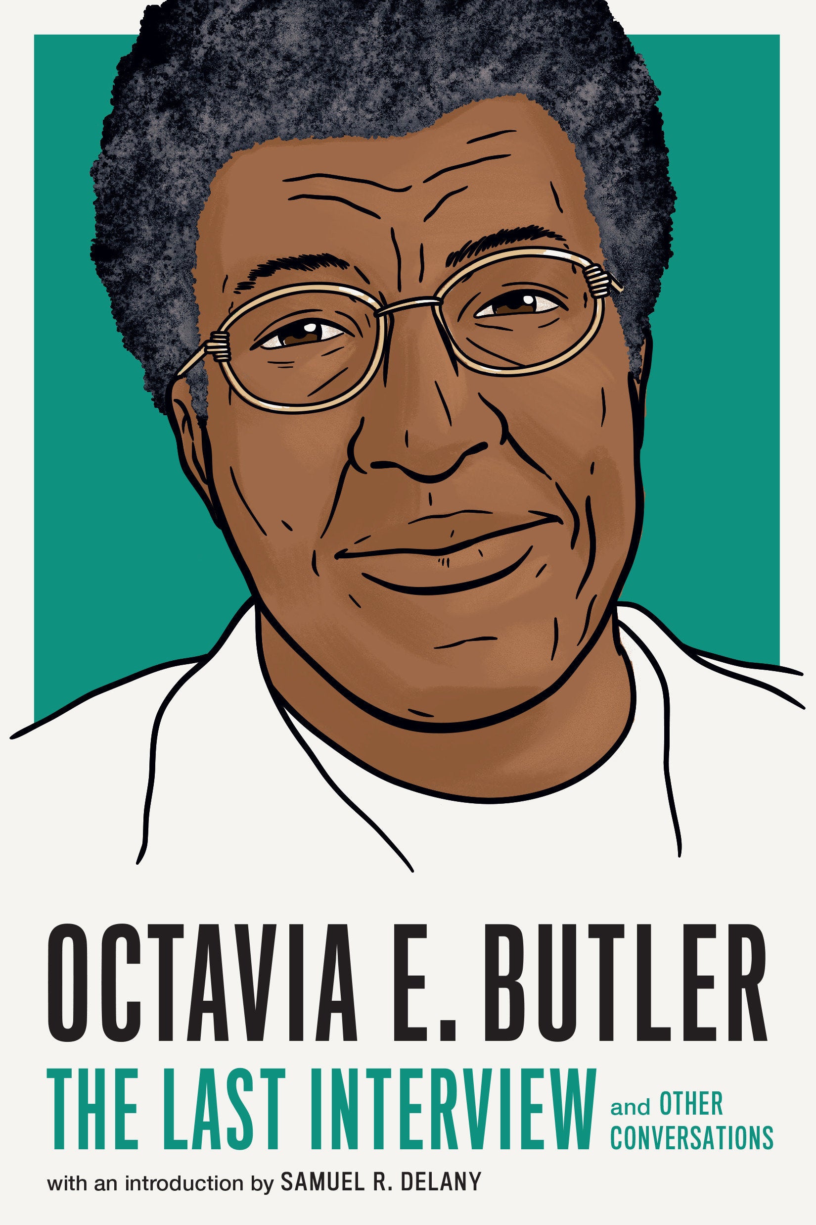 Octavia E. Butler: The Last Interview - and Other Conversations (The Last Interview Series)