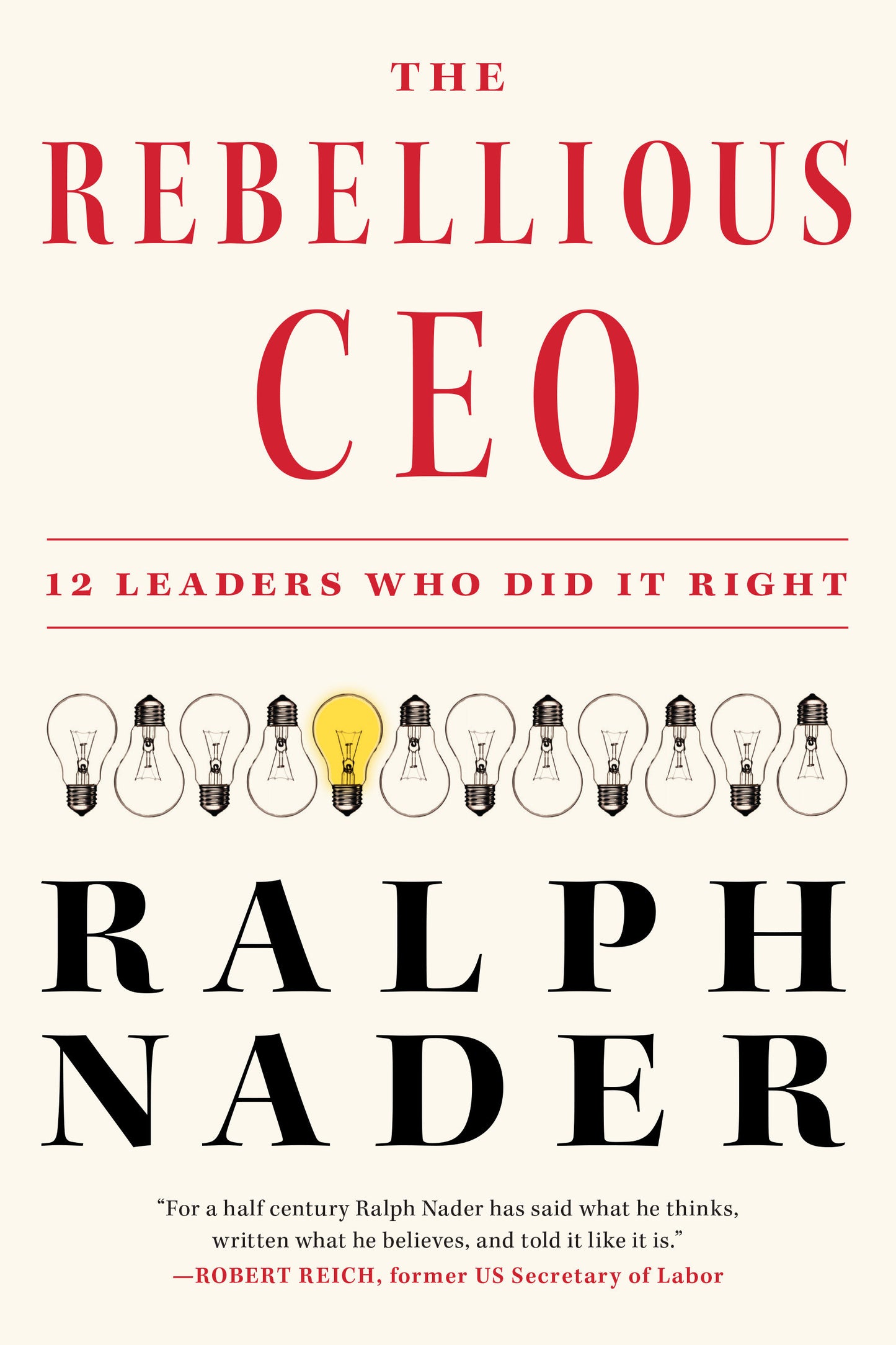 The Rebellious CEO - 12 Leaders Who Did It Right