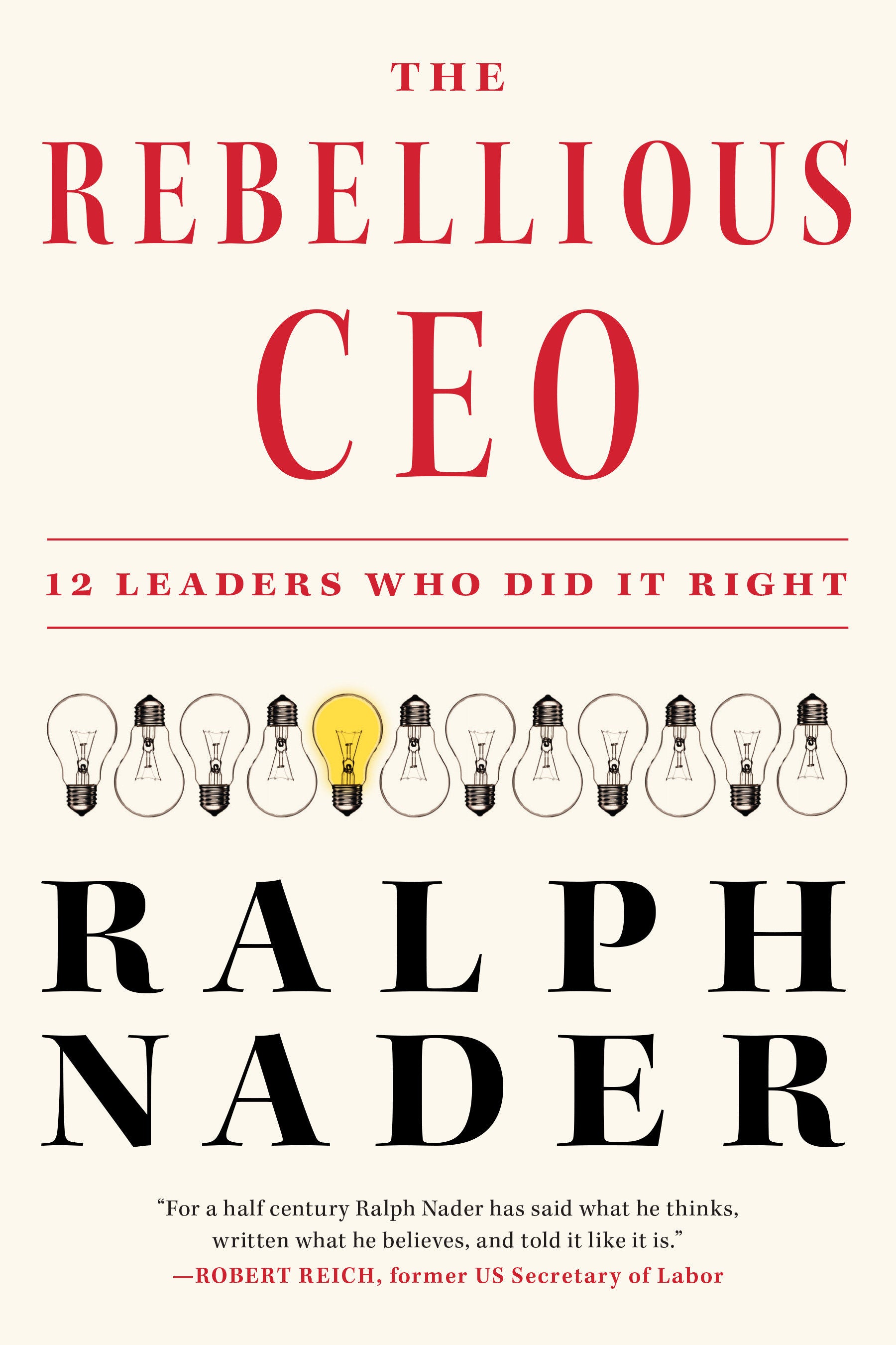The Rebellious CEO - 12 Leaders Who Did It Right