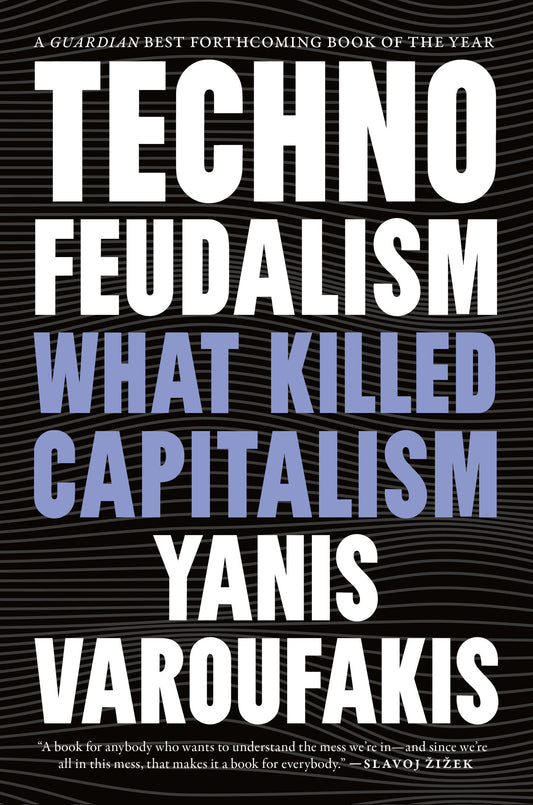 Technofeudalism - What Killed Capitalism