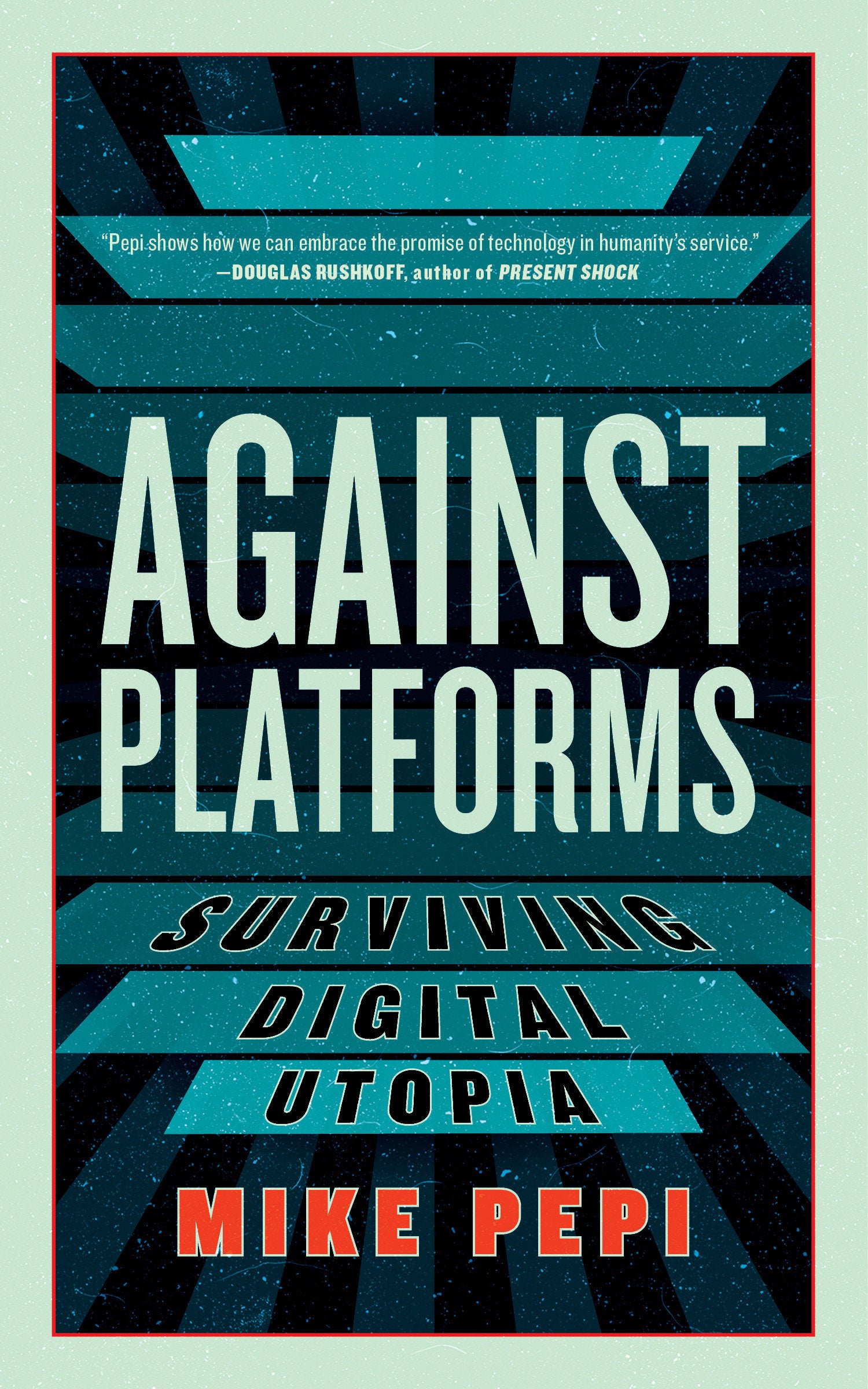 Against Platforms - Surviving Digital Utopia (Activist Citizens Library)