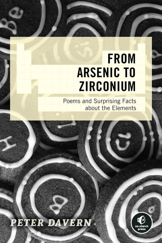 From Arsenic to Zirconium - Poems and Surprising Facts about the Elements
