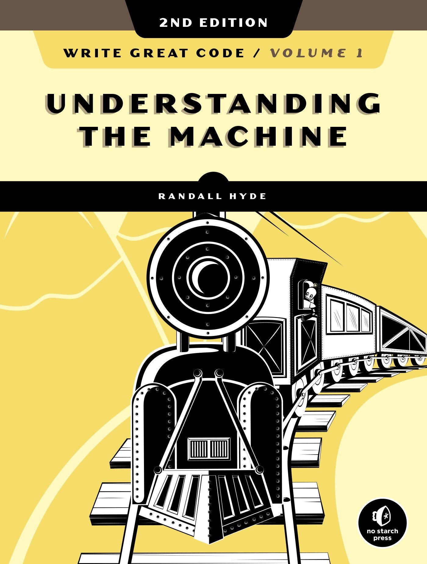 Write Great Code, Volume 1, 2nd Edition - Understanding the Machine