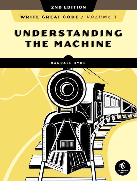 Write Great Code, Volume 1, 2nd Edition - Understanding the Machine