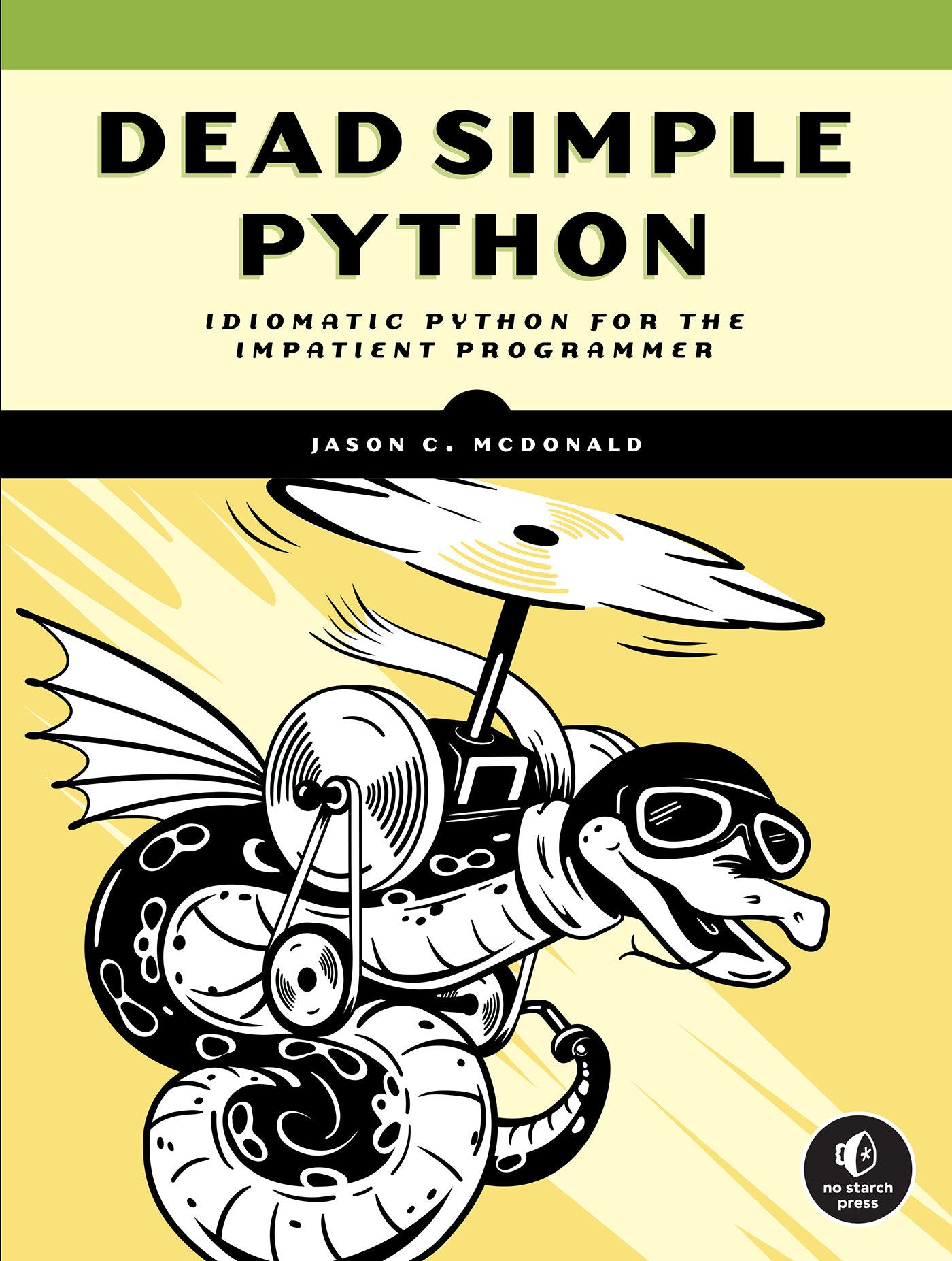 Dead Simple Python - Idiomatic Python for the Impatient Programmer