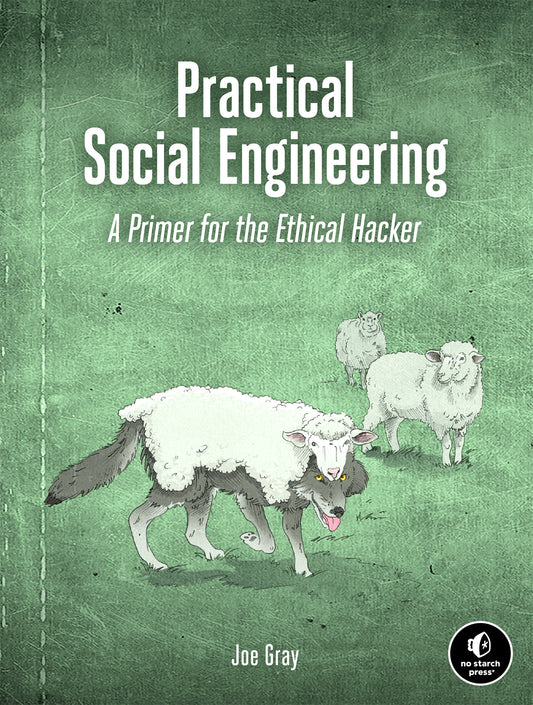 Practical Social Engineering - A Primer for the Ethical Hacker