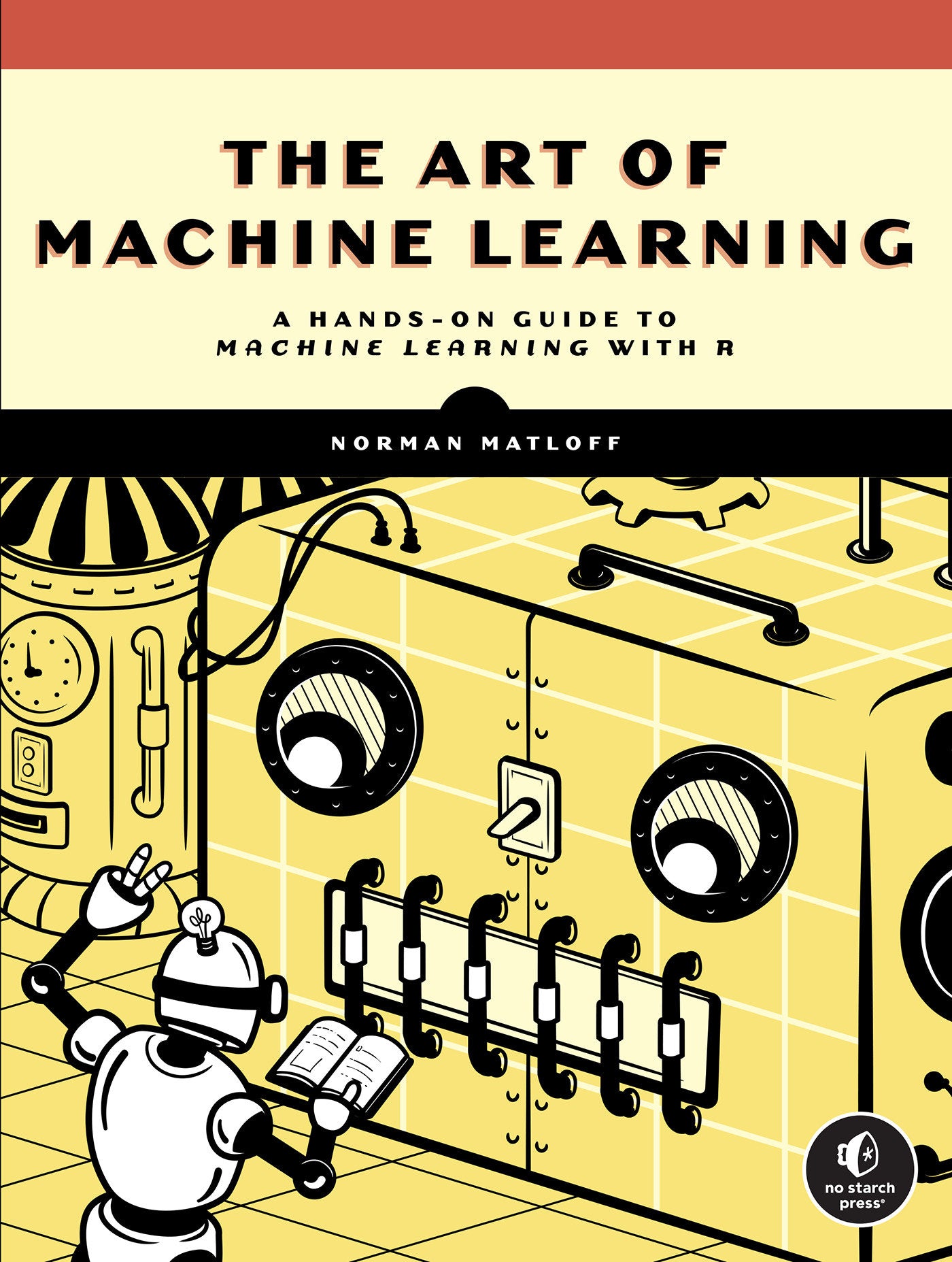 The Art of Machine Learning - A Hands-On Guide to Machine Learning with R