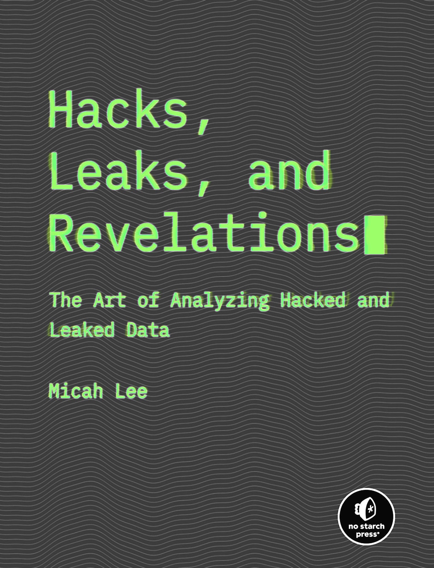 Hacks, Leaks, and Revelations - The Art of Analyzing Hacked and Leaked Data