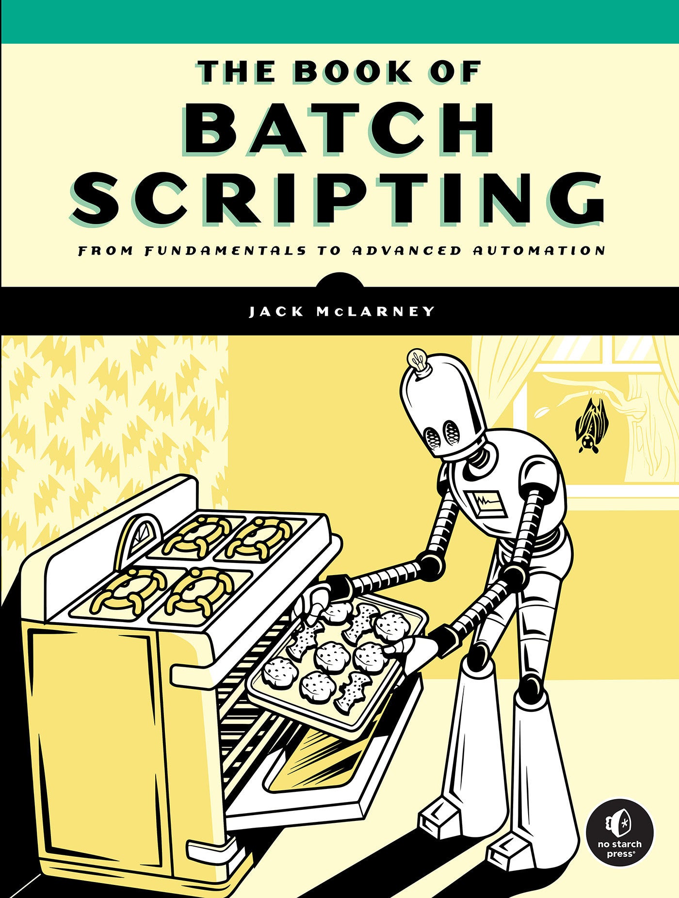 The Book of Batch Scripting - From Fundamentals to Advanced Automation