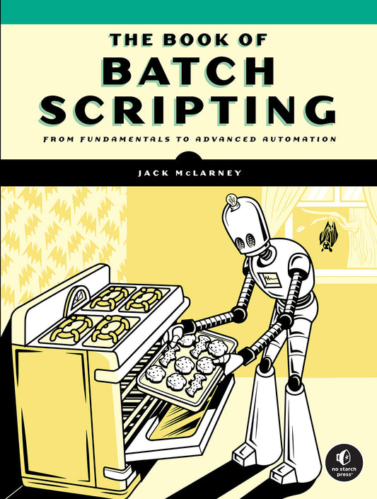 The Book of Batch Scripting - From Fundamentals to Advanced Automation