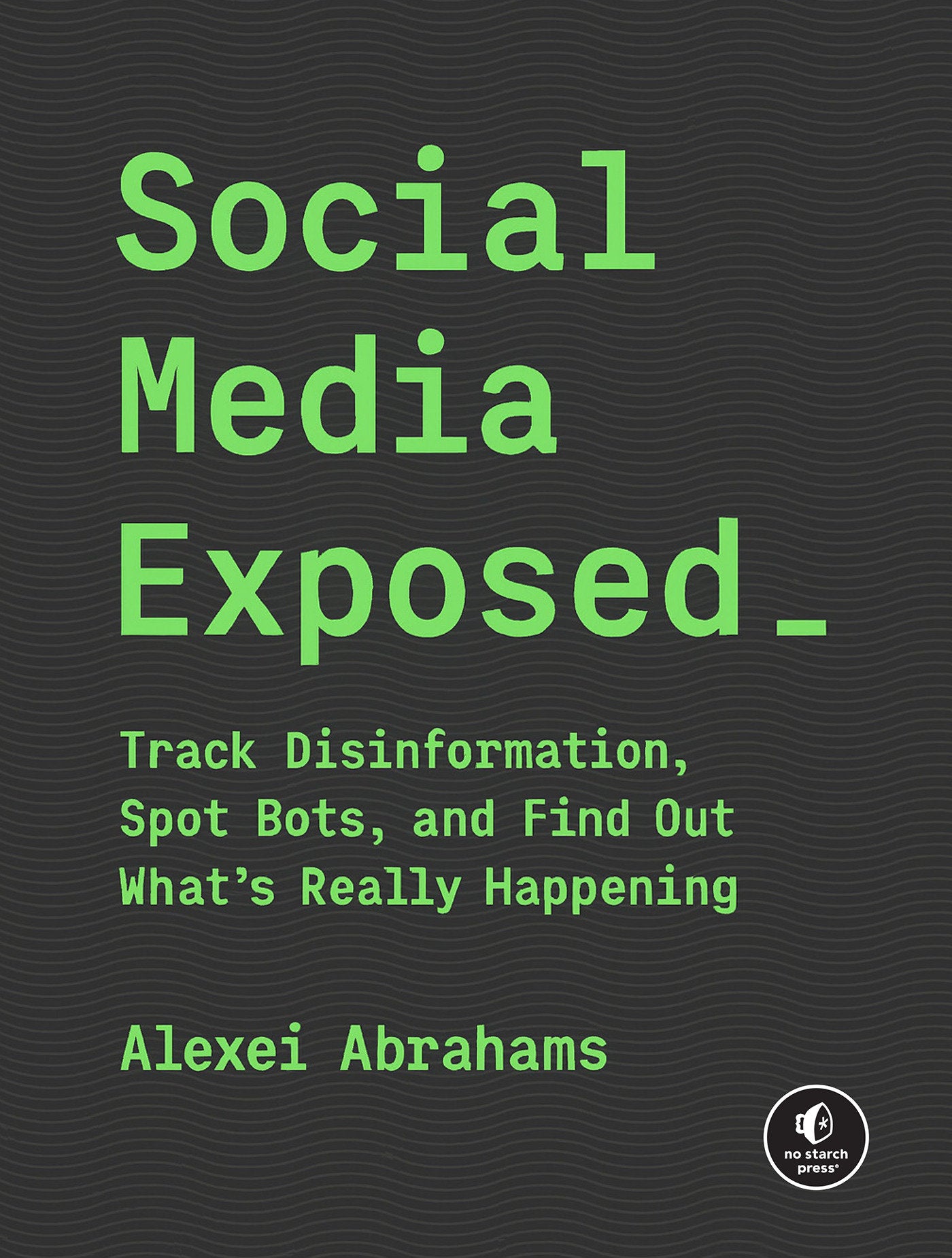 Social Media Exposed - Track Disinformation, Spot Bots, and Find Out What's Really Happening