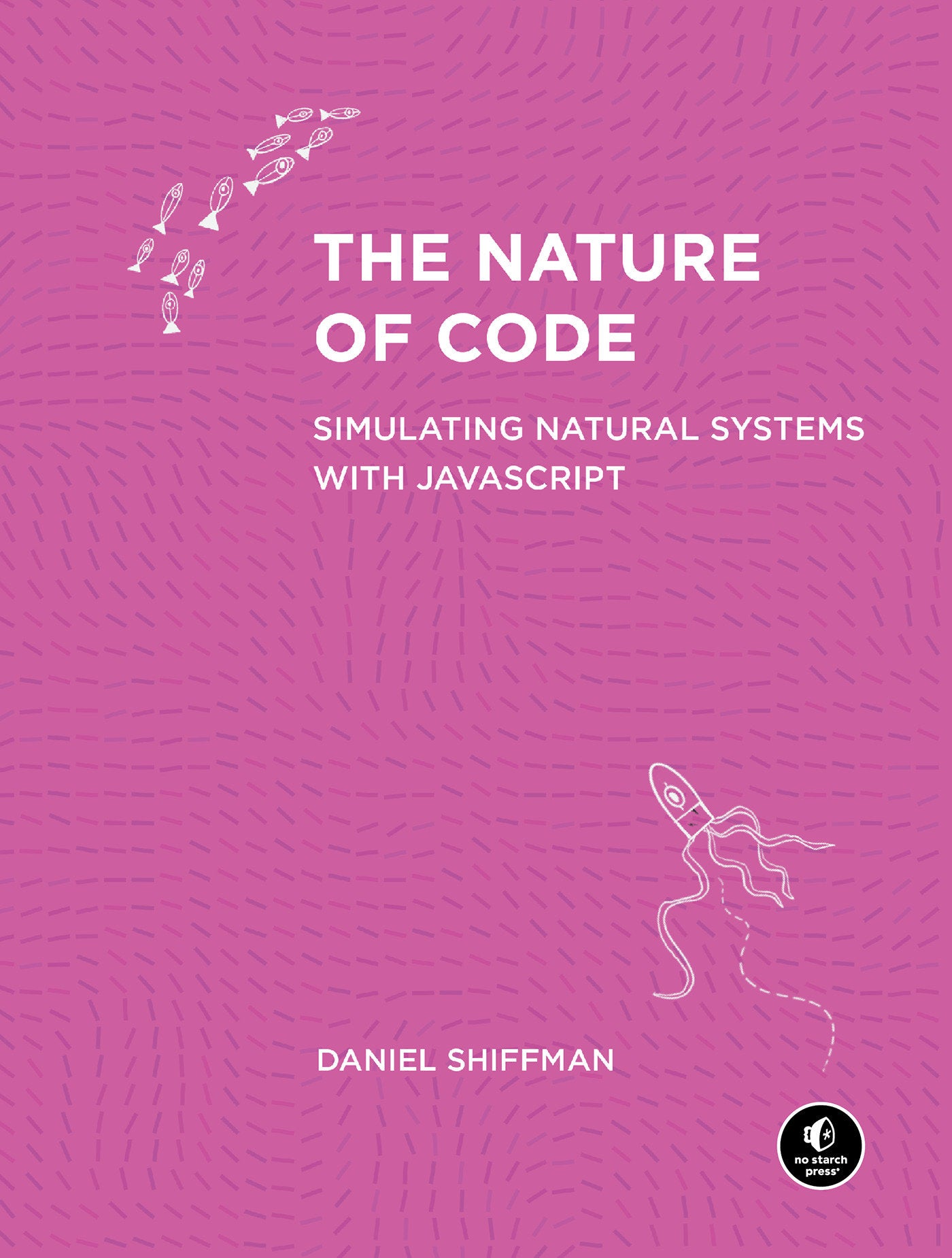 The Nature of Code - Simulating Natural Systems with JavaScript