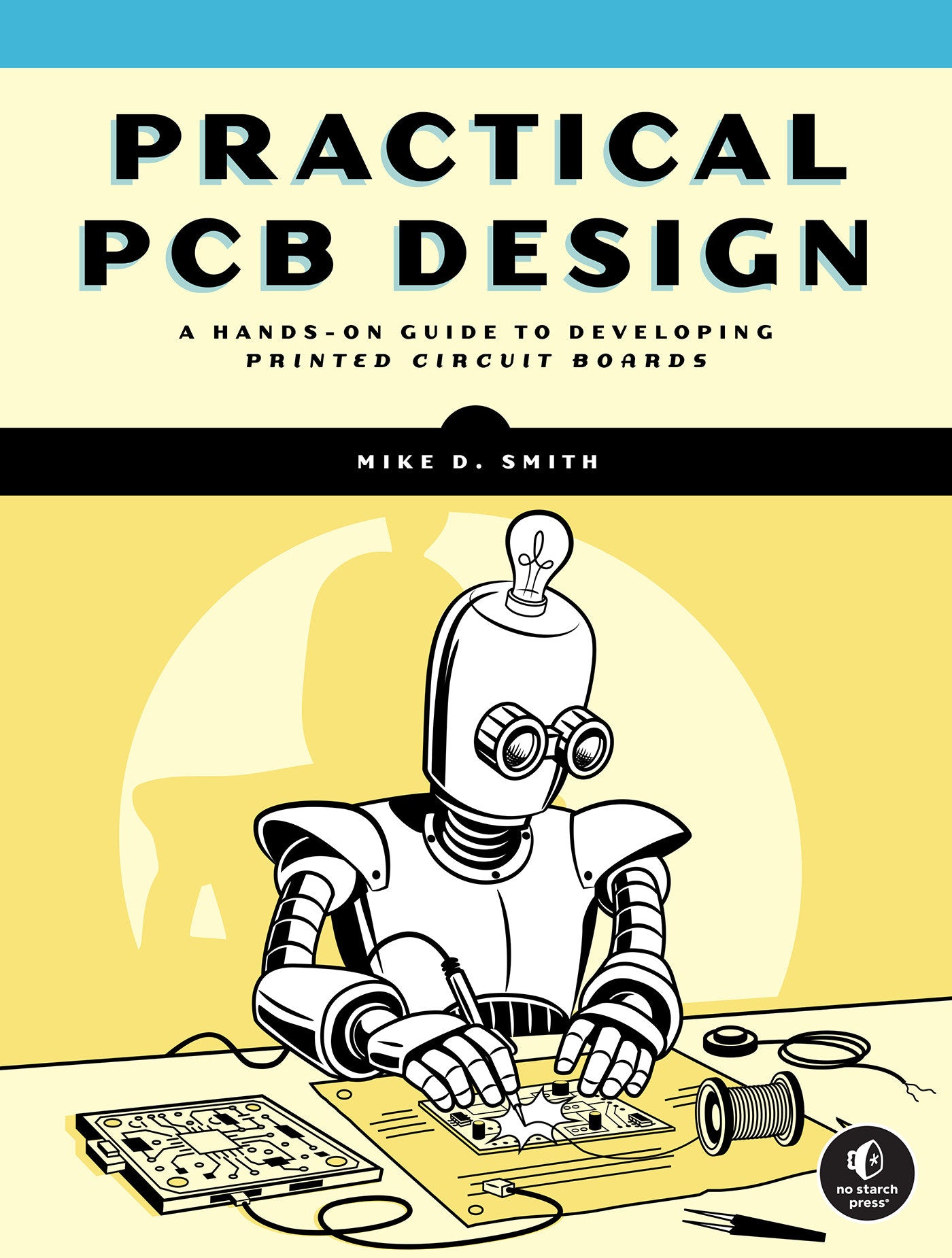 Practical PCB Design - A Hands-On Guide to Developing Printed Circuit Boards