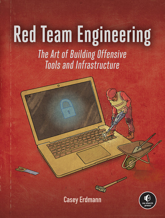Red Team Engineering - The Art of Building Offensive Tools and Infrastructure