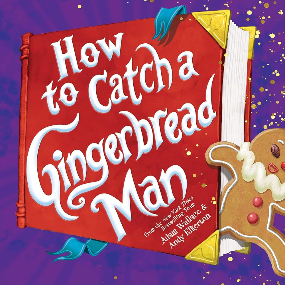 How to Catch a Gingerbread Man by Adam Wallace, Andy Elkerton