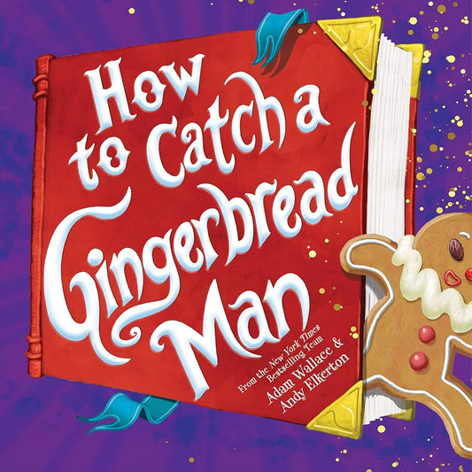 How to Catch a Gingerbread Man by Adam Wallace, Andy Elkerton