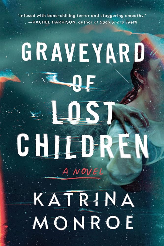 Graveyard of Lost Children: A Novel by Katrina Monroe