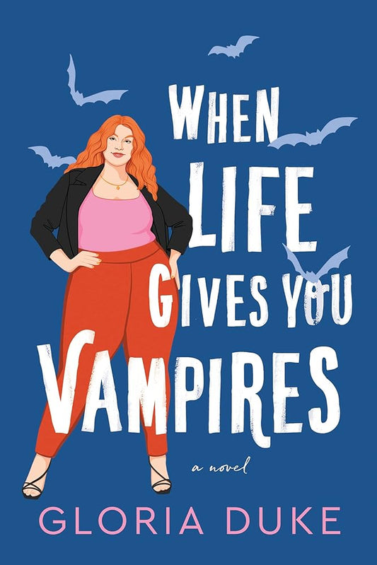When Life Gives You Vampires (Slaying It) by Gloria Duke