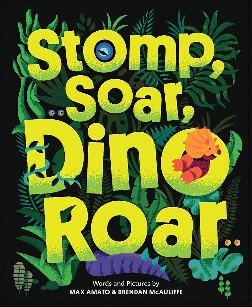 Stomp, Soar, Dino Roar by Max Amato, Brendan McAuliffe