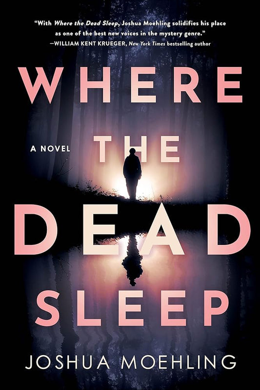 Where the Dead Sleep: A Novel (Ben Packard, 2) by Joshua Moehling