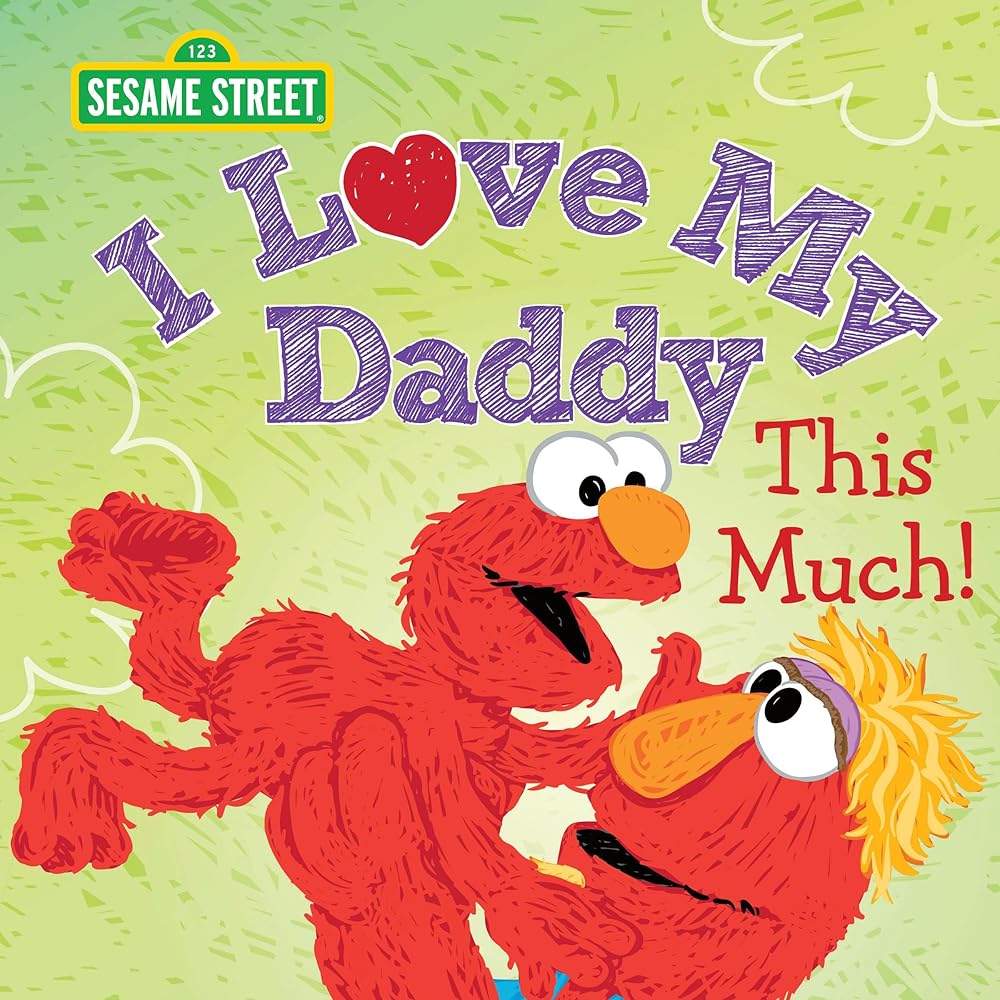 I Love My Daddy This Much!: Celebrate Dad with this Heartfelt Gift from Elmo and Friends (Sesame Street Scribbles) by Sesame Workshop, Erin Guendelsberger, Barry Goldberg