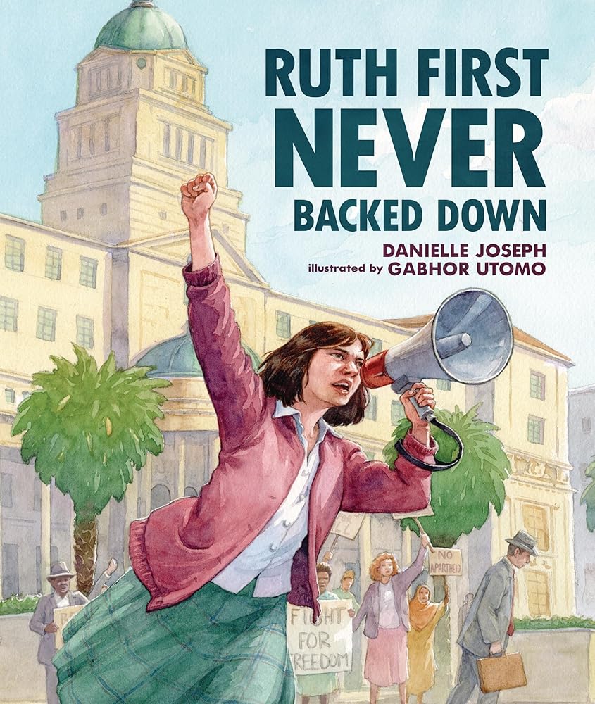Ruth First Never Backed Down by Danielle Joseph, Gabhor Utomo