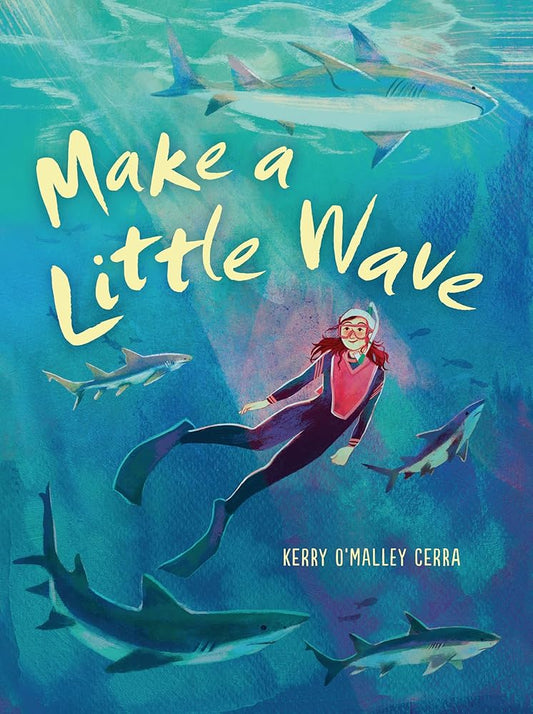 Make a Little Wave by Kerry O'Malley Cerra