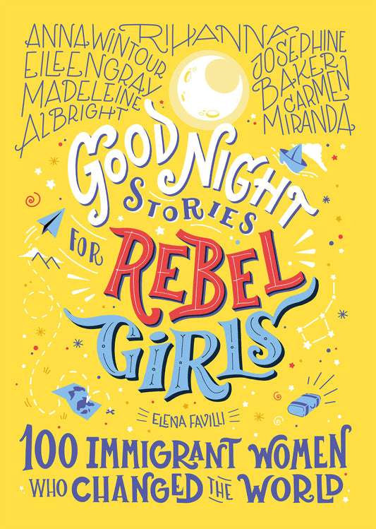 Good Night Stories for Rebel Girls: 100 Immigrant Women Who Changed the World (Good Night Stories for Rebel Girls)