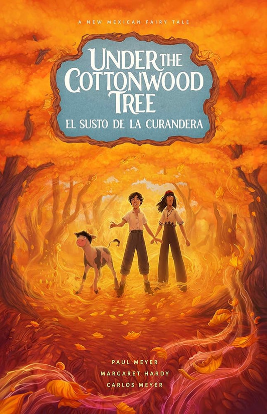 Under the Cottonwood Tree: el susto de la curandera by Paul    Meyer, Carlos Meyer, Margaret Hardy
