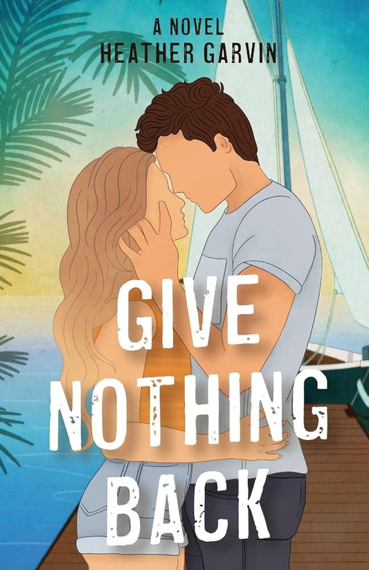 Give Nothing Back: The story of Take What You Can continues... (The Take What You Can Series) by Heather Garvin