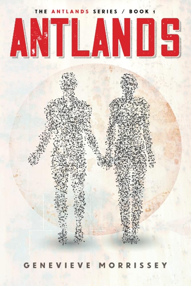 Antlands (The Antlands Series) by Genevieve Morrissey