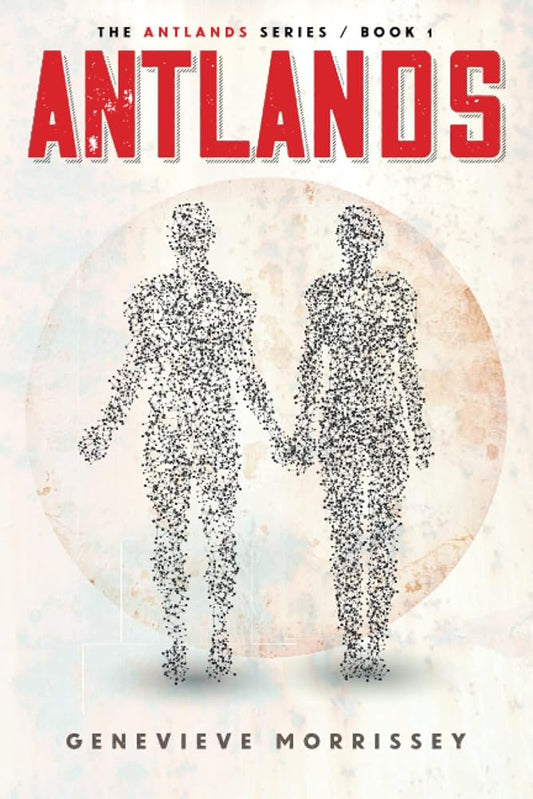 Antlands (The Antlands Series) by Genevieve Morrissey