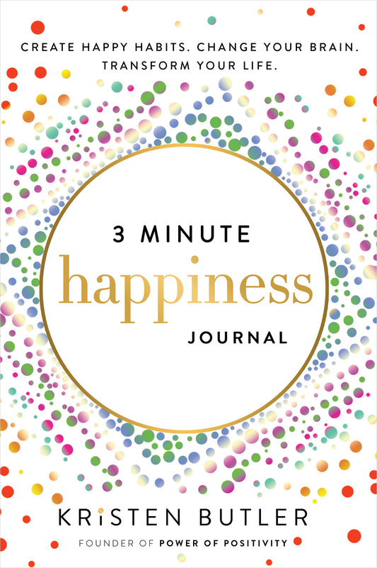 3 Minute Happiness Journal - Create Happy Habits. Change Your Brain. Transform Your Life.