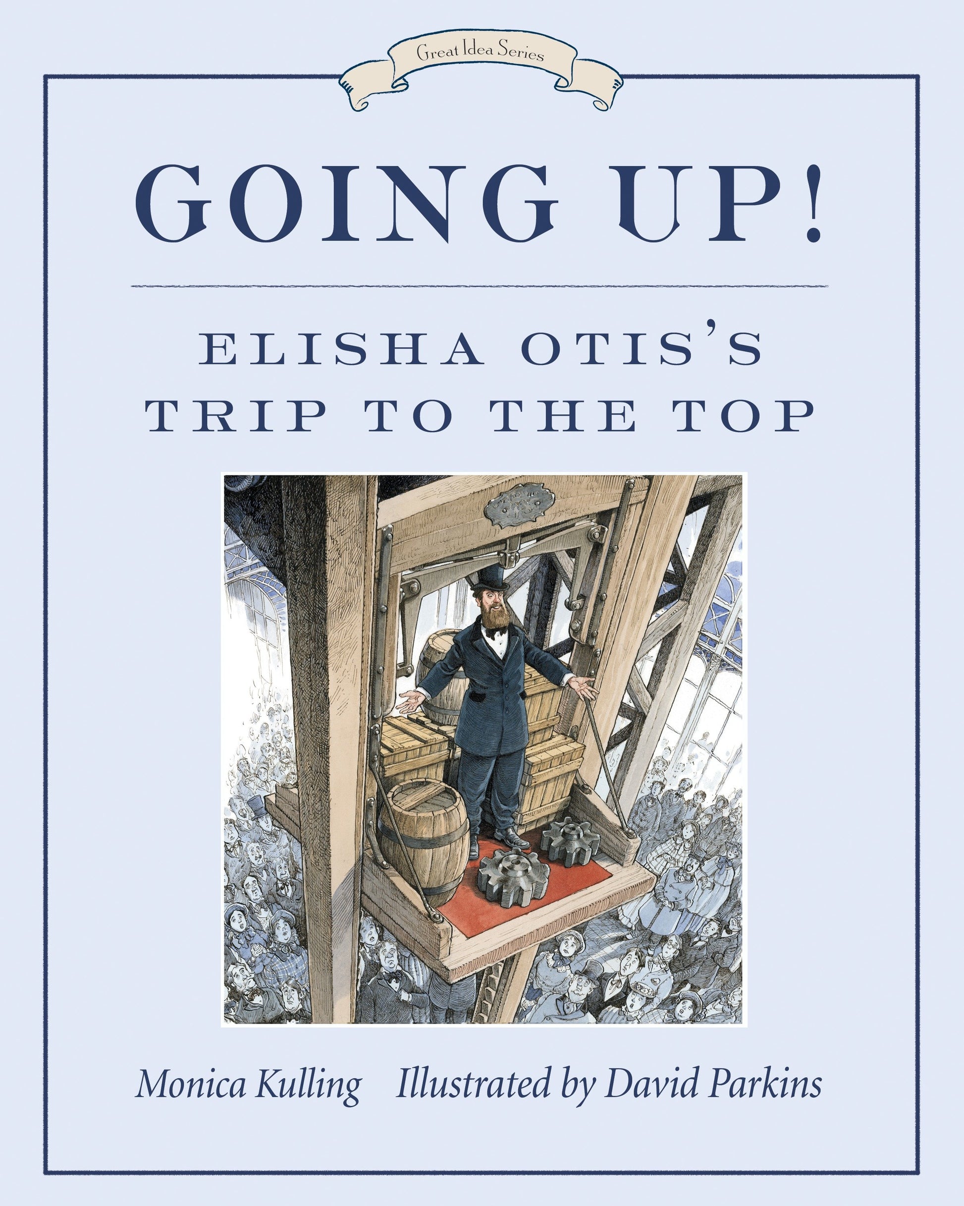 Going Up! - Elisha Otis's Trip to the Top (Great Idea Series) (Book:4)