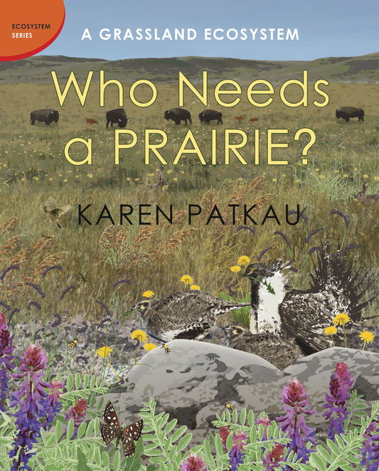 Who Needs a Prairie? - A Grassland Ecosystem (Ecosystem Series)
