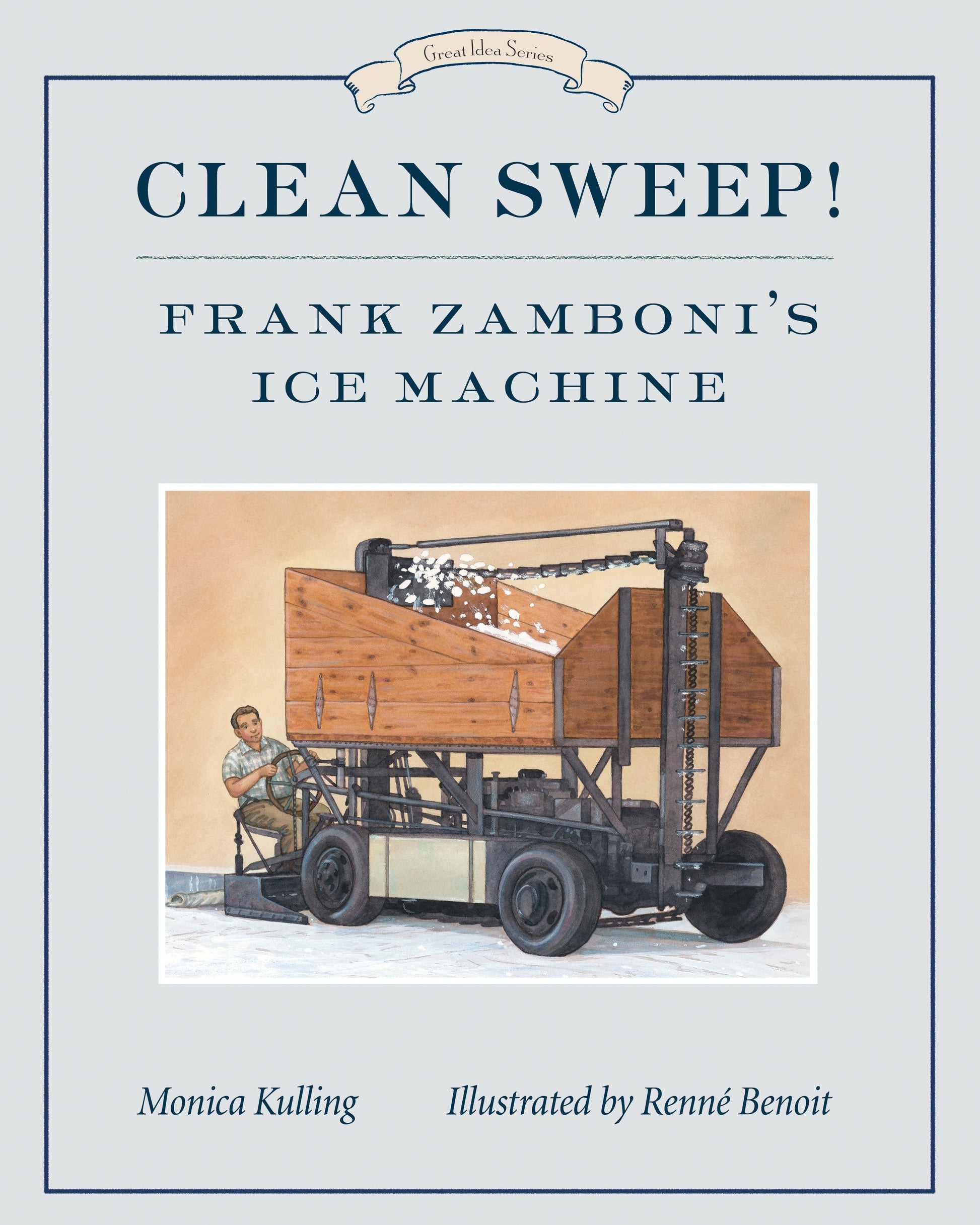 Clean Sweep! Frank Zamboni's Ice Machine - Great Idea Series (Great Idea Series) (Book:8)