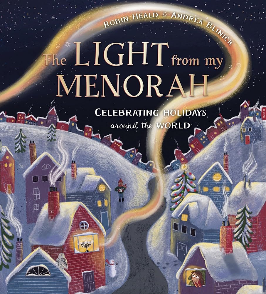 The Light from My Menorah: Celebrating Holidays around the World by Robin Heald, Andrea Blinick