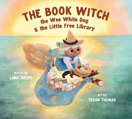 The Book Witch, the Wee White Dog, and the Little Free Library (pb) by Lana Shupe, Tegan Thomas