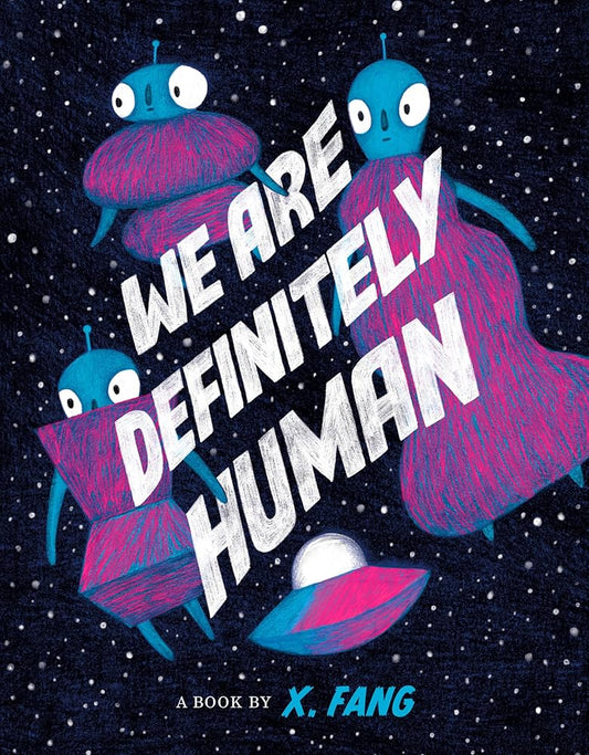 We Are Definitely Human by X. Fang