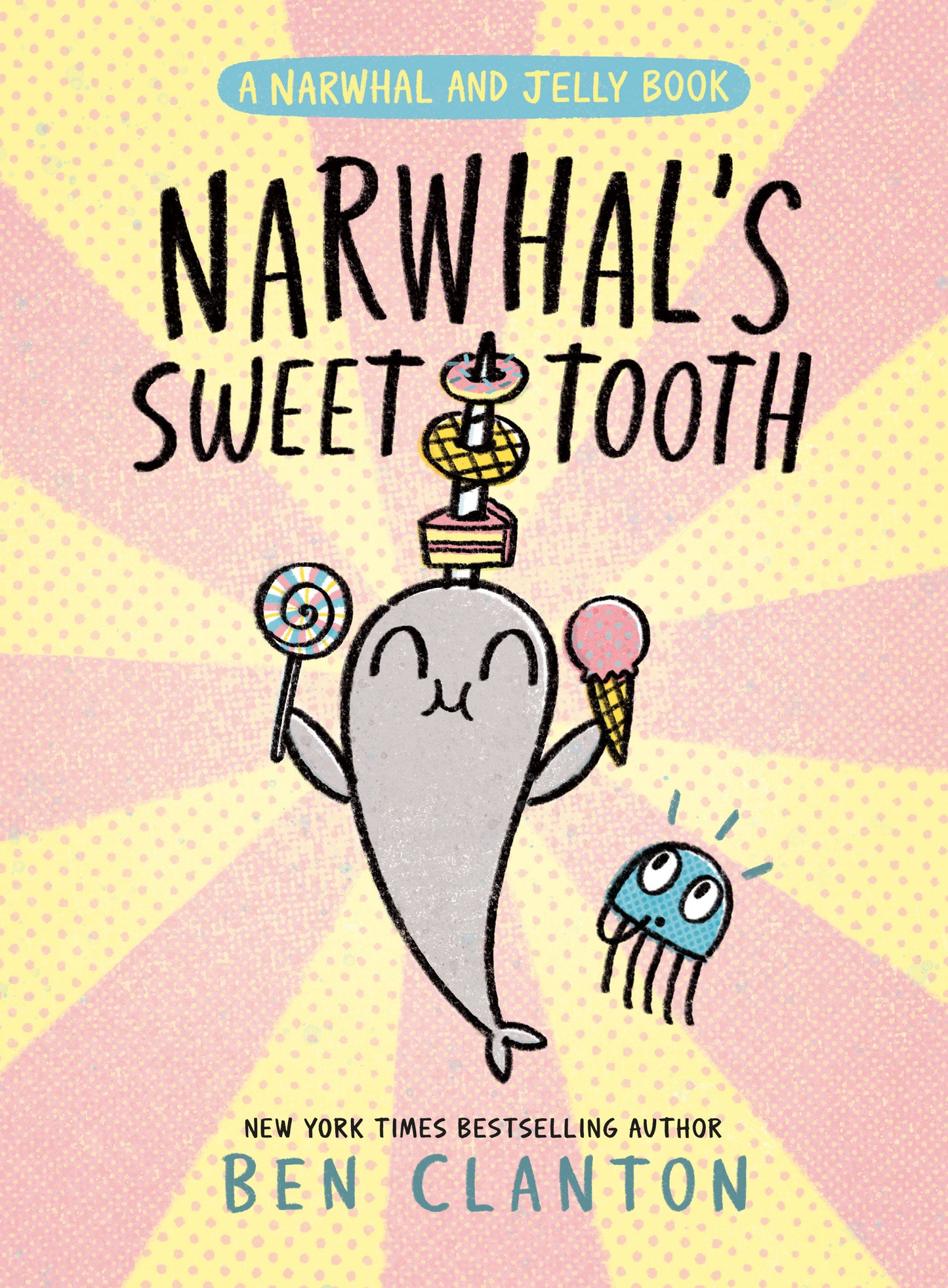 Narwhal's Sweet Tooth (A Narwhal and Jelly Book #9) (A Narwhal and Jelly Book) (Book:9)