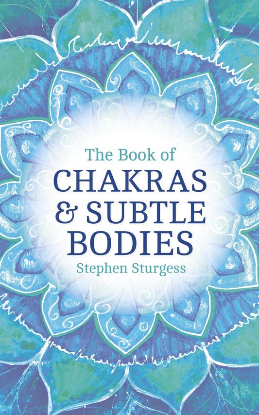 The Book of Chakras & Subtle Bodies - Gateways to Supreme Consciousness