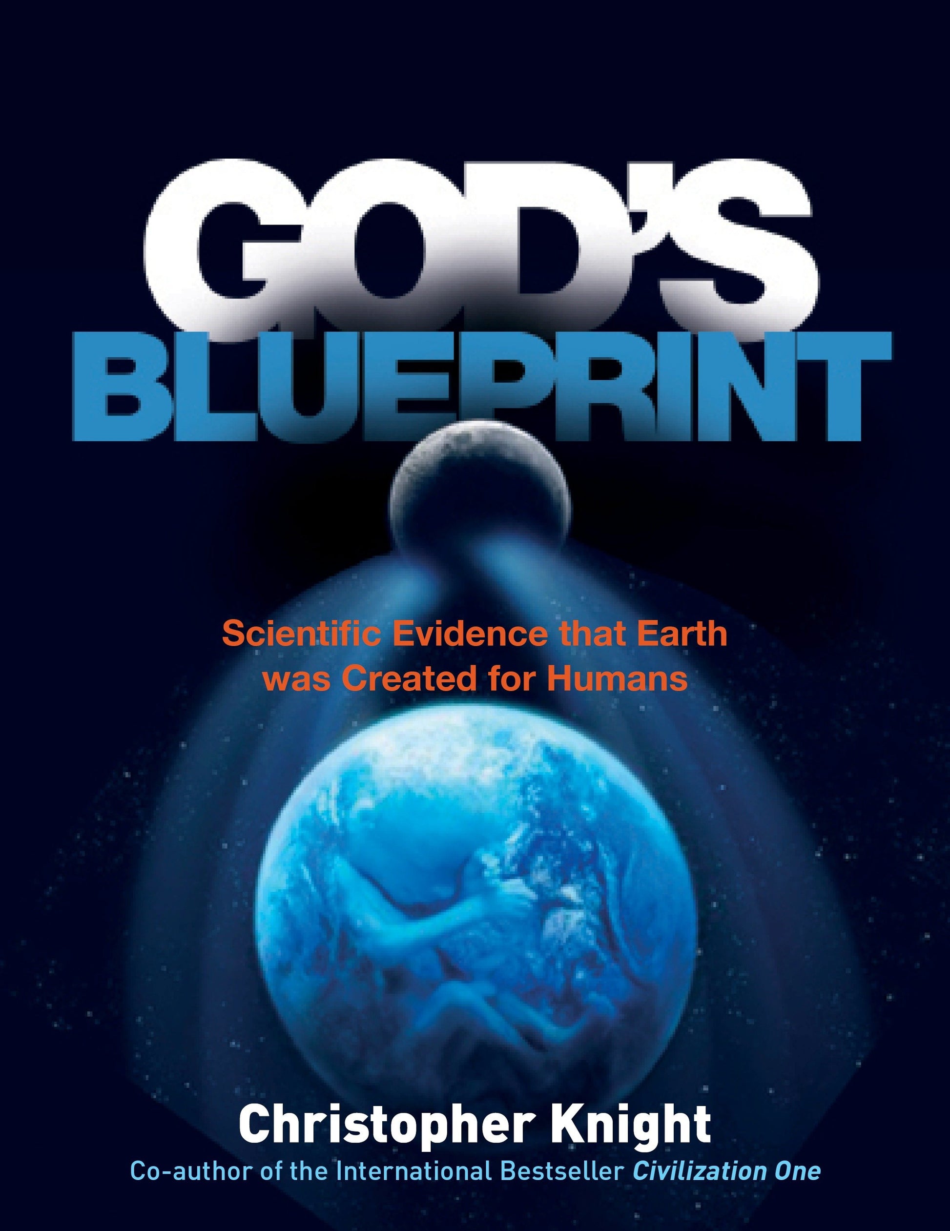 God's Blueprint - Scientific Evidence that the Earth was Created to Produce Humans