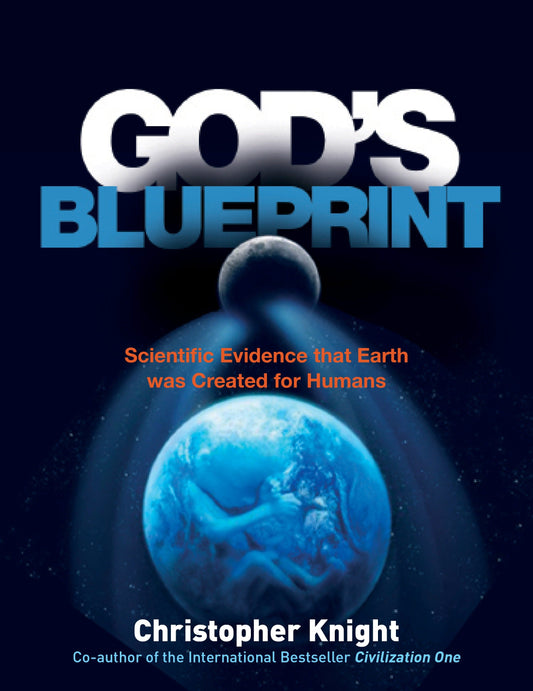 God's Blueprint - Scientific Evidence that the Earth was Created to Produce Humans