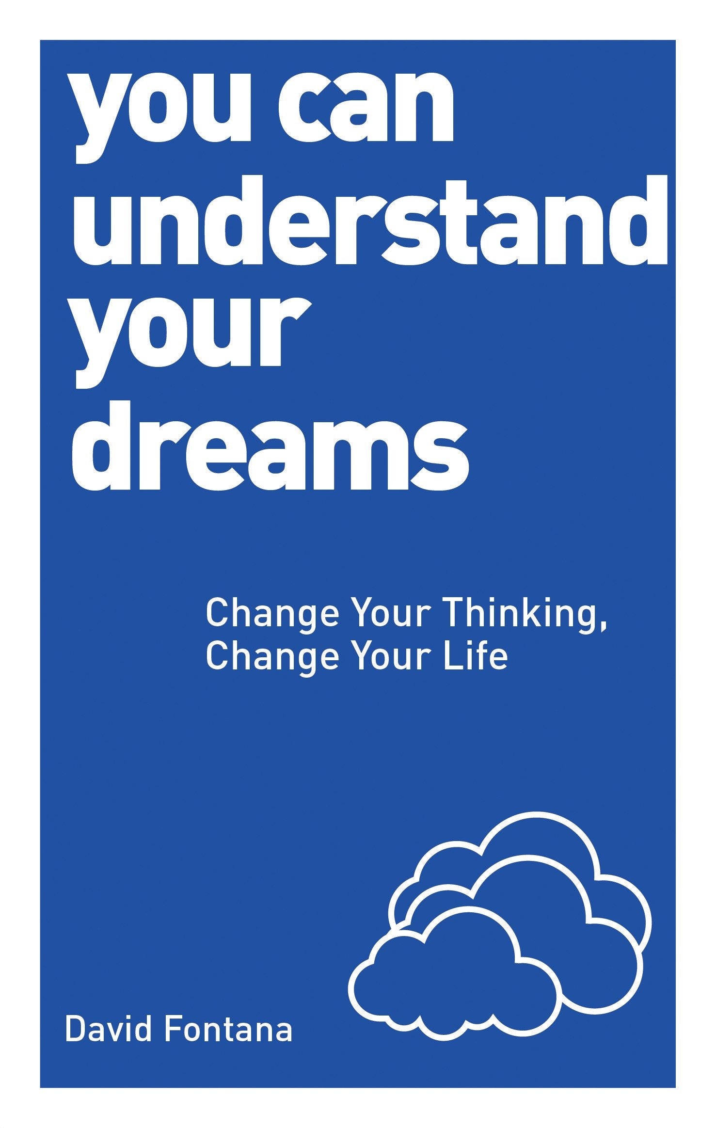 You Can Understand Your Dreams - Change Your Thinking, Change Your Life