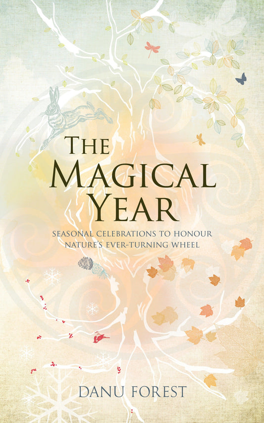 The Magical Year - Seasonal Celebrations to Honor Nature's Ever-Turning Wheel
